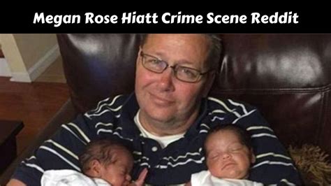 19 to hold her twin five-month-old daughters as the childrens father killed them, Megans father and then himself, has spoken out for the first time. . Megan hiatt crime scene photos reddit